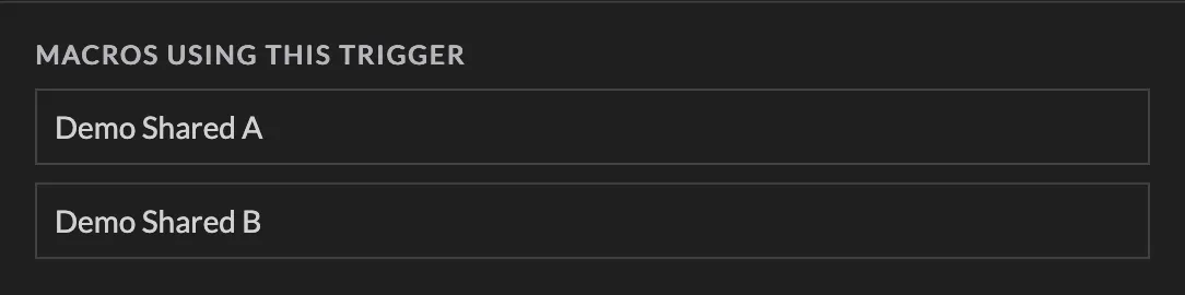 The Macros using this trigger section of the trigger editor